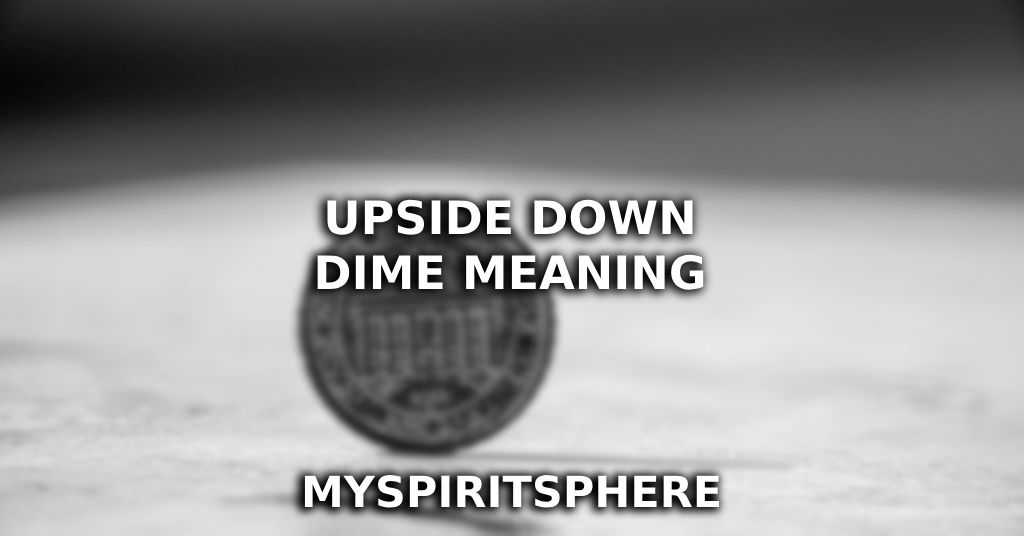Upside Down Dime Meaning – Everything You Need To Know