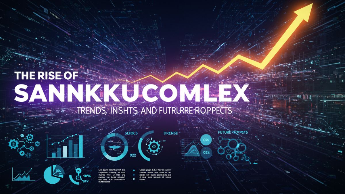 The Rise of sankkucomplex: Trends, Insights, and Future Prospects