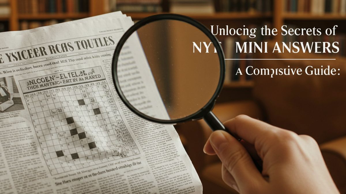 Unlocking the Secrets of nyt mini answers: A Comprehensive Guide