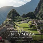 Exploring the Mystique of uncuymaza: A Journey Through Tradition